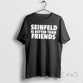 Officials Seinfeld Is Better Than Friends