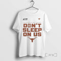 Officials Texas Longhorns Dont Sleep On Us 2026 Ncaa Mens Basketball Championship Premium T Shirts