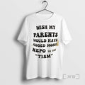 Officials Wish My Parents Would Have Added More Nepo To The Tism Premium T Shirts
