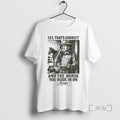 Officials Yes Thats Correct And The Horse You Rode In On Latigo Premium T Shirts