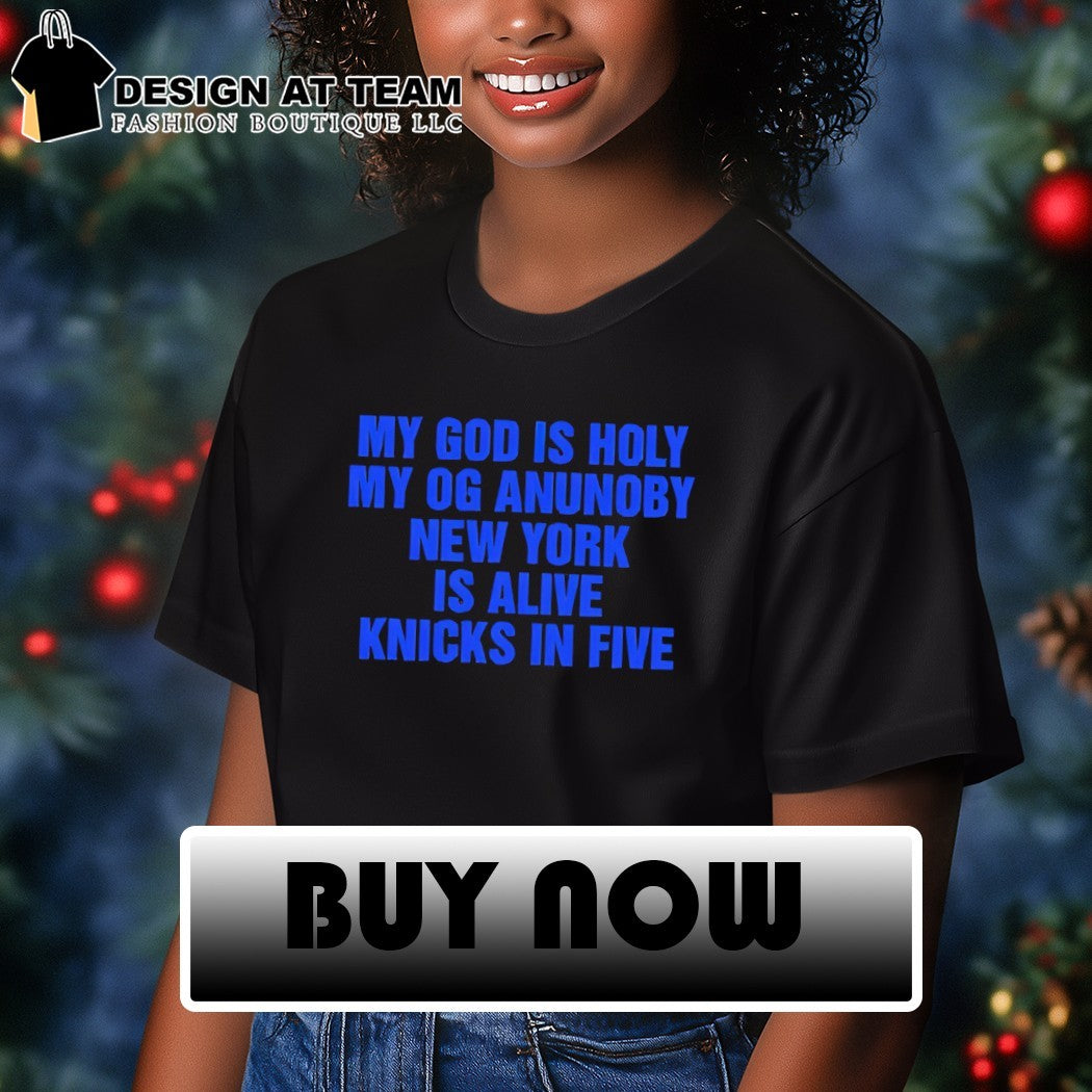 Og Anunoby Basketball My God is Holy My Og Anunoby New York is Alive shirt