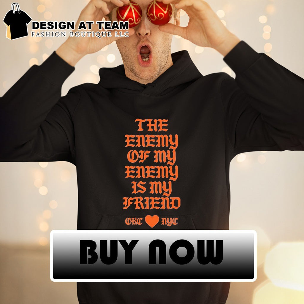 Oklahoma City New York City The Enemy of My Enemy is My Friend heart shirt