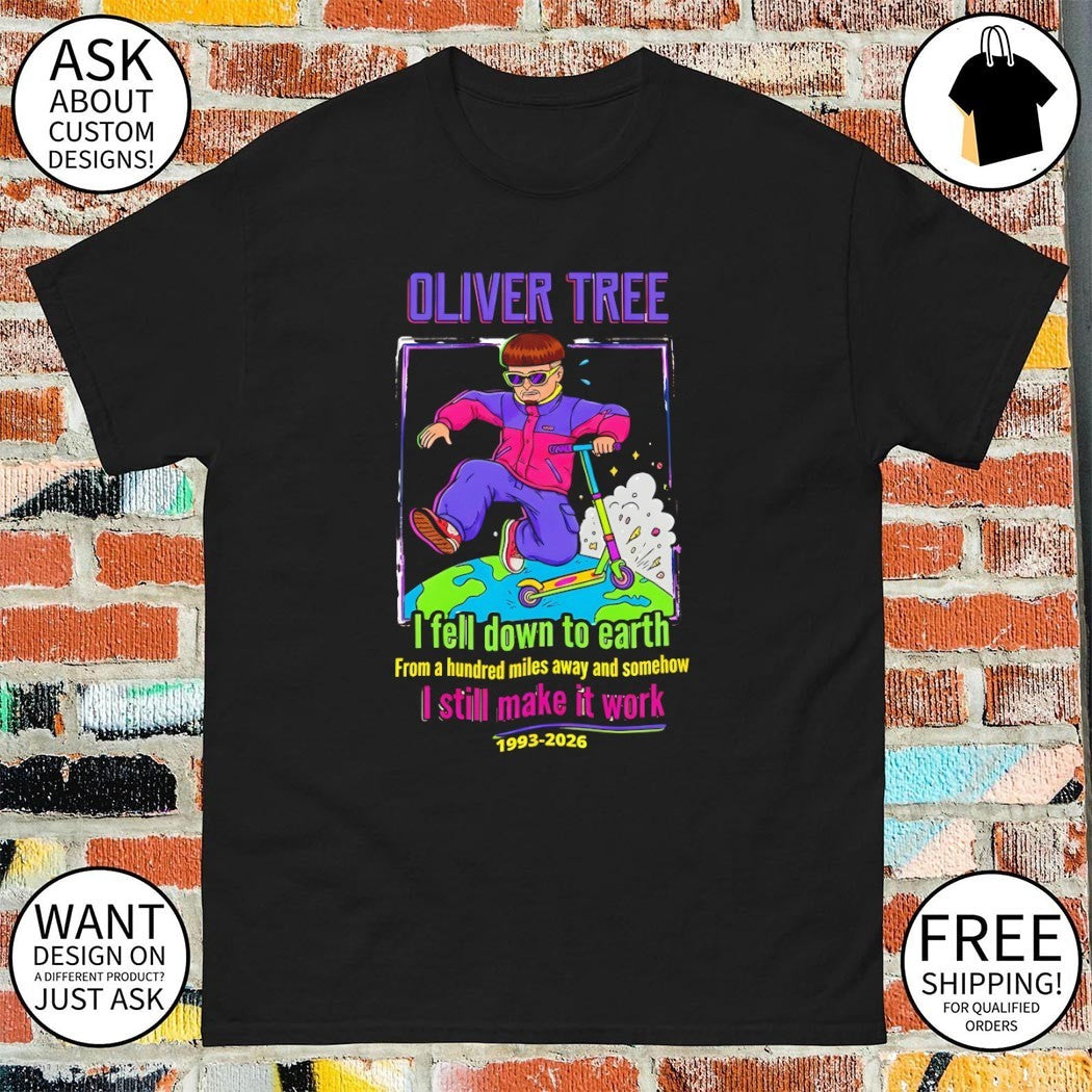 Oliver Tree Memorial I Fell Down To Earth from a hundred miles away and somehow shirt