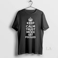 Original Keep Calm Trust Modi Get Fooled
