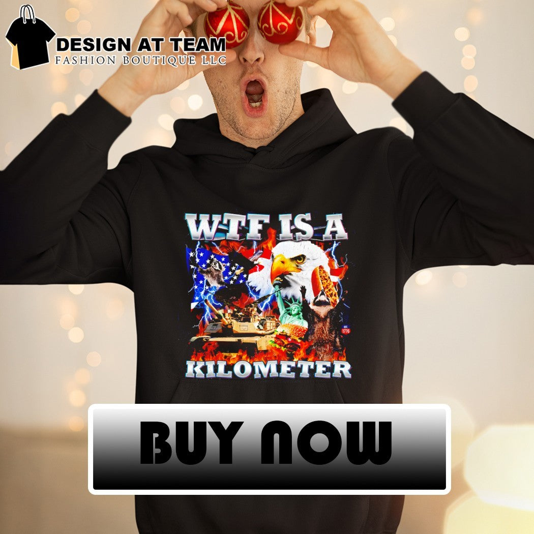 Patriotic USA Eagle WTF Is A Kilometer Independence Day shirt