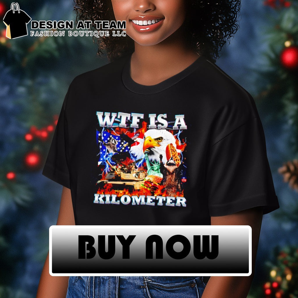 Patriotic USA Eagle WTF Is A Kilometer Independence Day shirt
