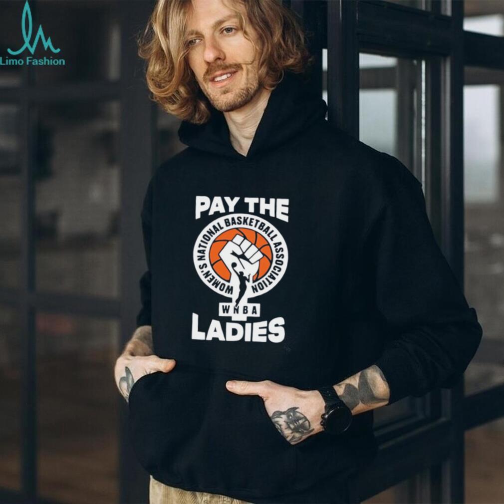 Pay the Ladies WNBA shirt
