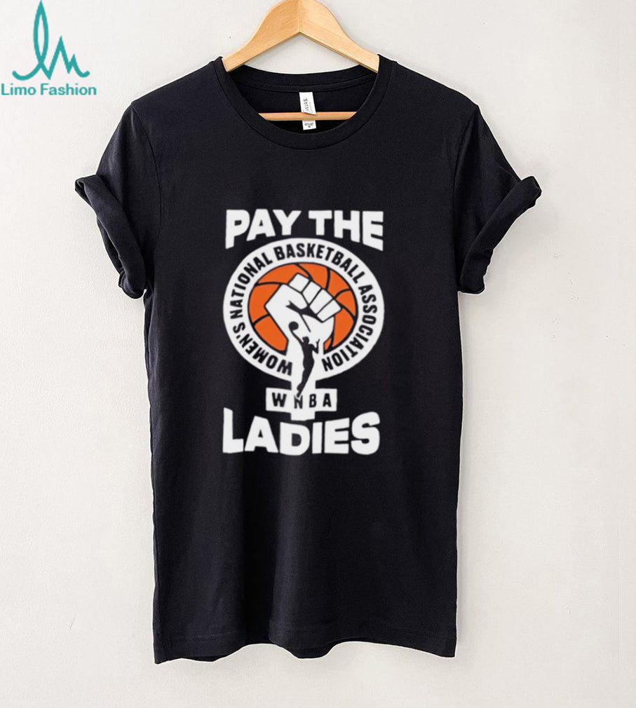 Pay the Ladies WNBA shirt