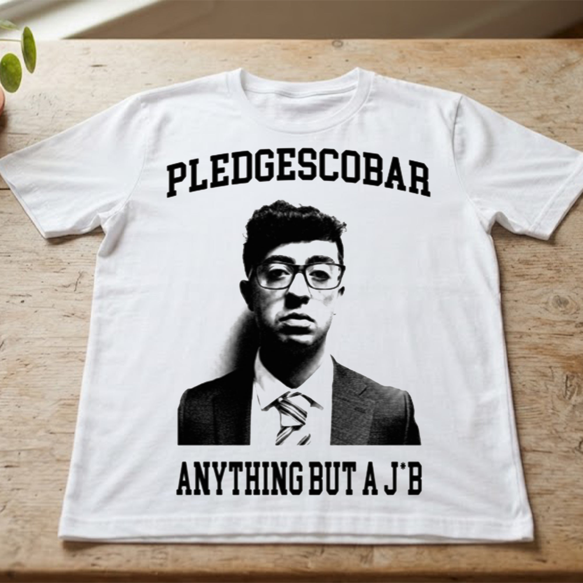 Pledgescobar Anything But A J*b Shirt
