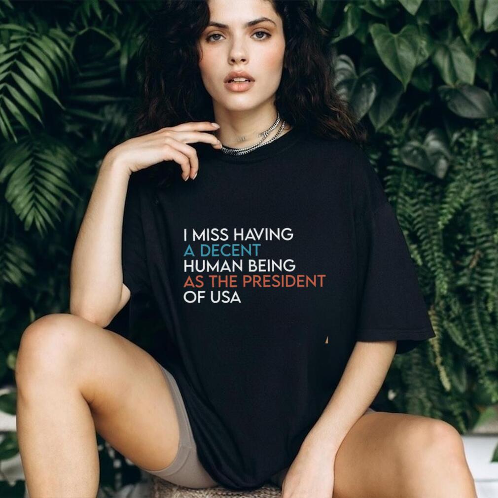Political Humor Decent Human Being President Of USA Shirt