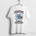Premium Smurfs Backwards Is Eeffoc Coffee Spelled Just Know I Dont Give Eeffoc T Shirts