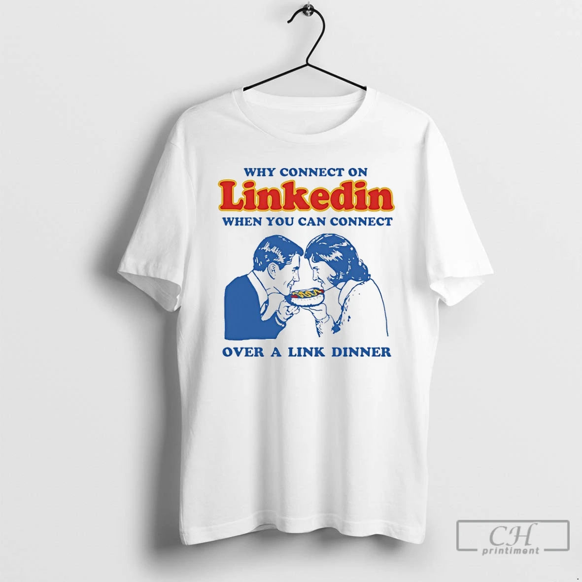 Premium Why Connect On Linkedin When You Can Connect Over A Link Dinner T Shirts