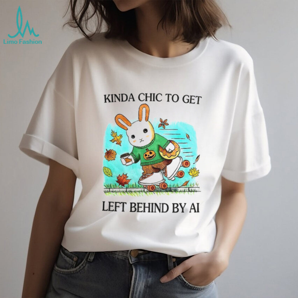 Rabbit Kinda Chic To Get Left Behind By AI Happy Fall shirt