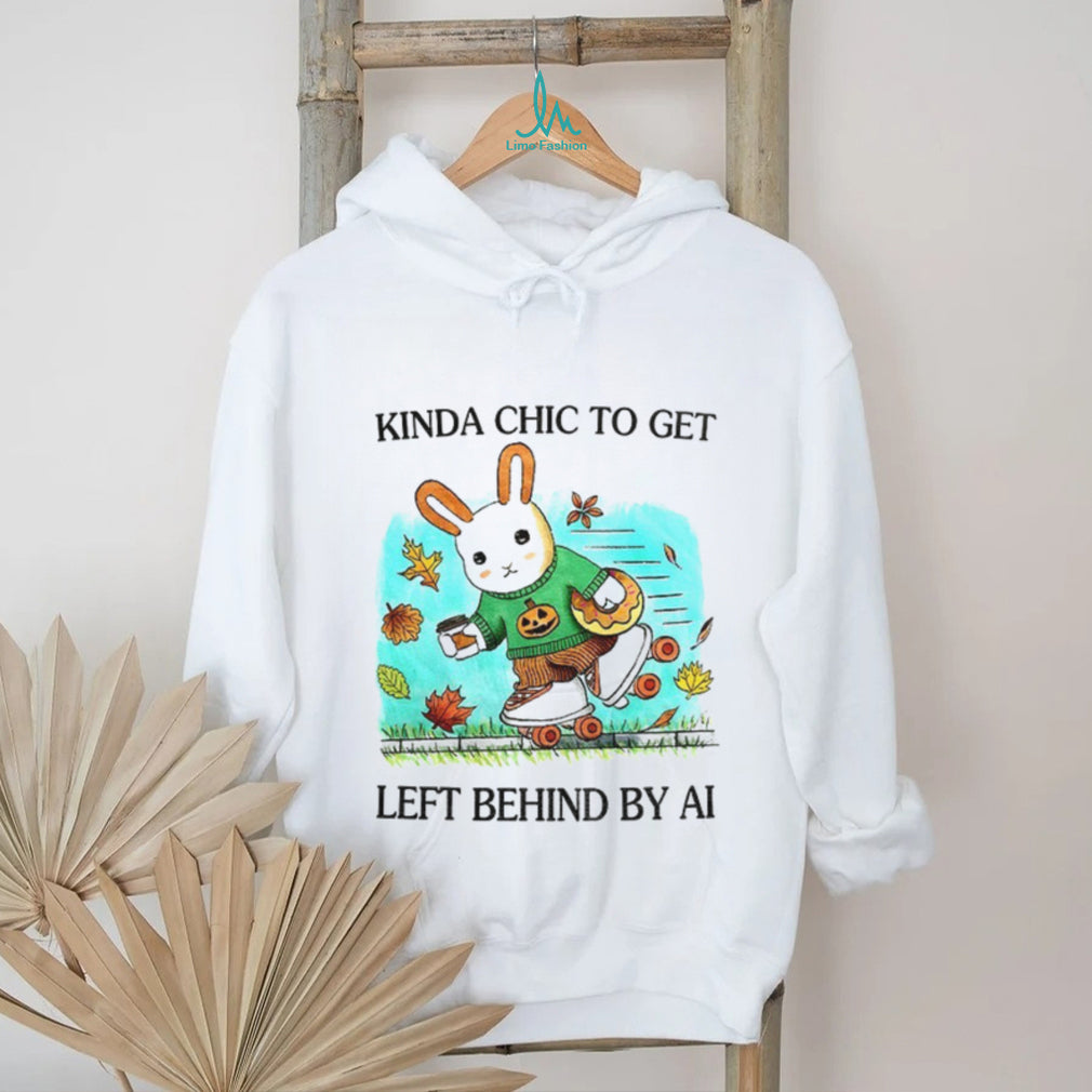 Rabbit Kinda Chic To Get Left Behind By AI Happy Fall shirt