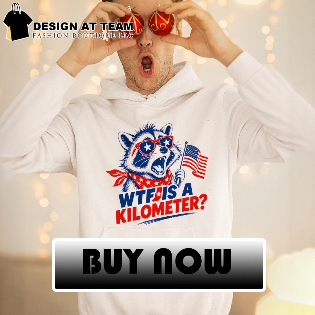 Raccoon WTF Is a Kilometer 4th of July shirt
