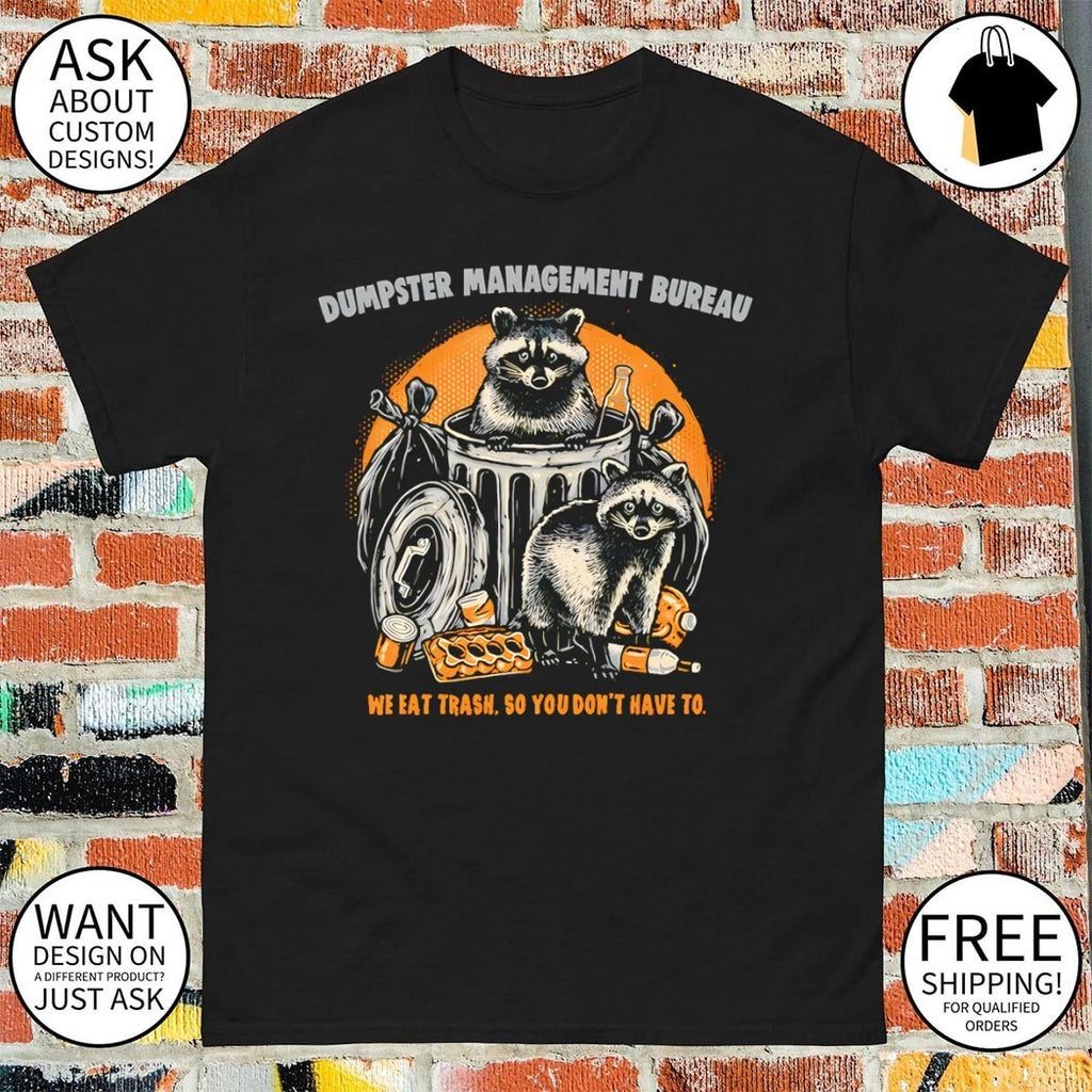 Raccoons in the trash dumpster management bureau we eat trash so you don’t have to shirt