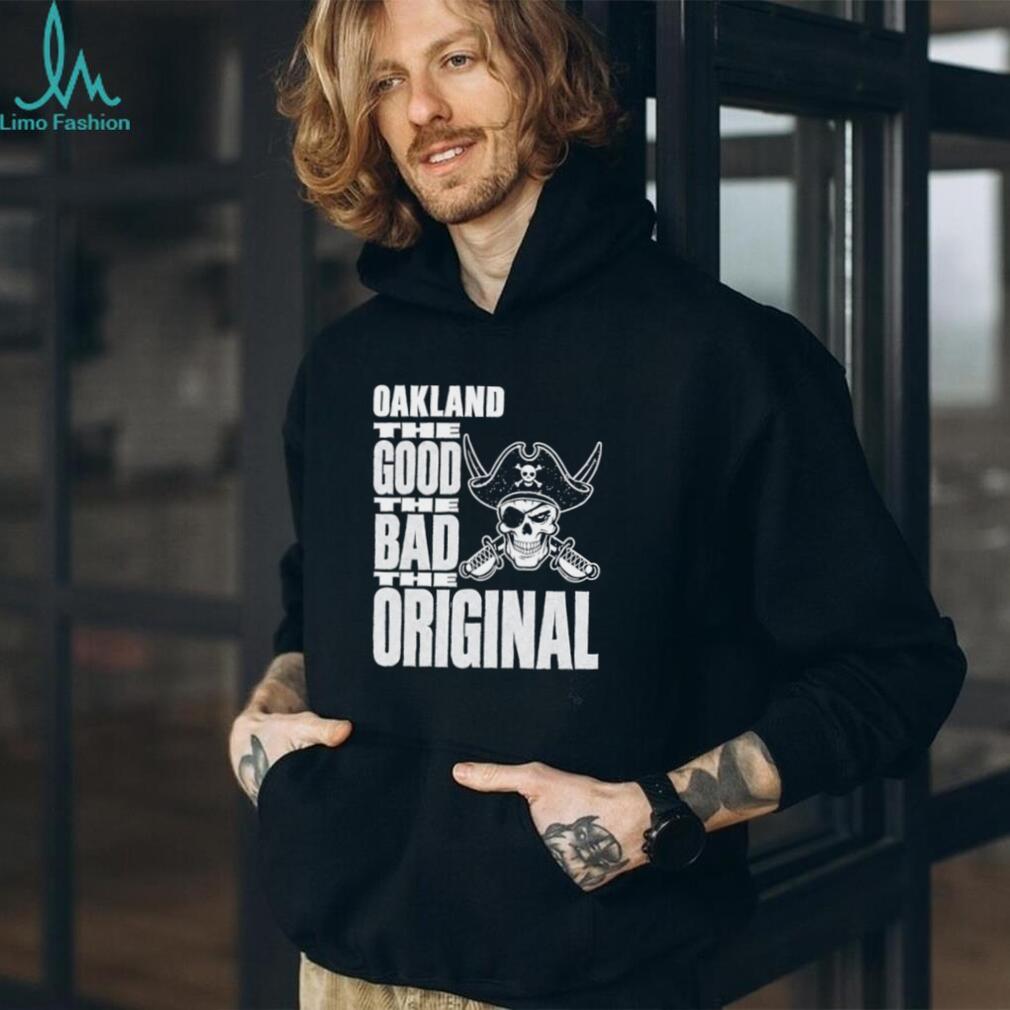 Raiders Oakland The Good The Bad The Original Shirt