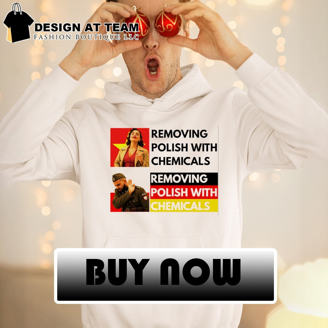 Removing Polish With Chemicals Removing Polish With Chemicals Poland shirt