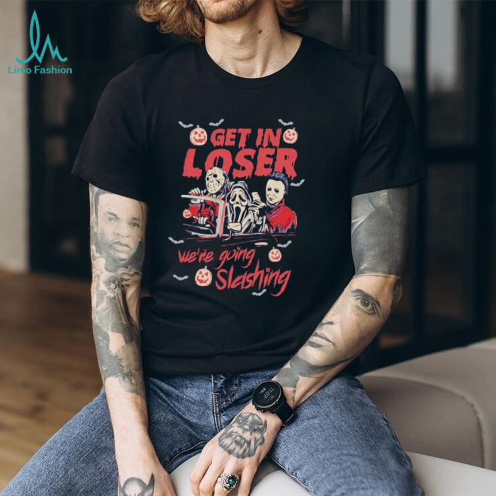 Retro Horror Movie get in loser we’re going slashing shirt