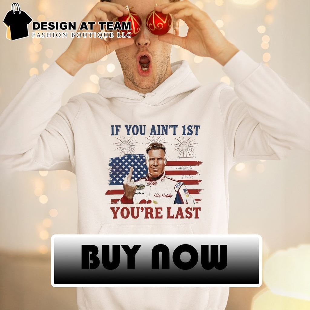 Ricky Bobby middle finger will ferrell if you ain’t 1st you’re last racing car driver shirt