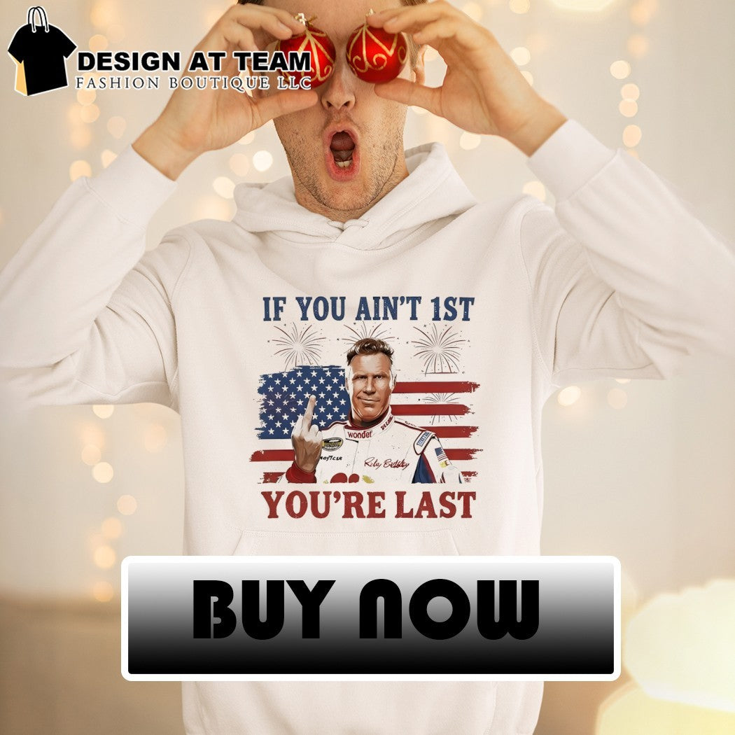 Ricky Bobby middle finger will ferrell if you ain’t 1st you’re last racing car driver shirt