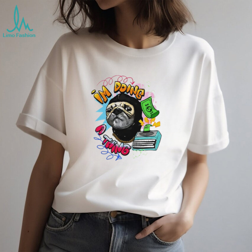 Roodabeguh Im Doing A Thing shirt