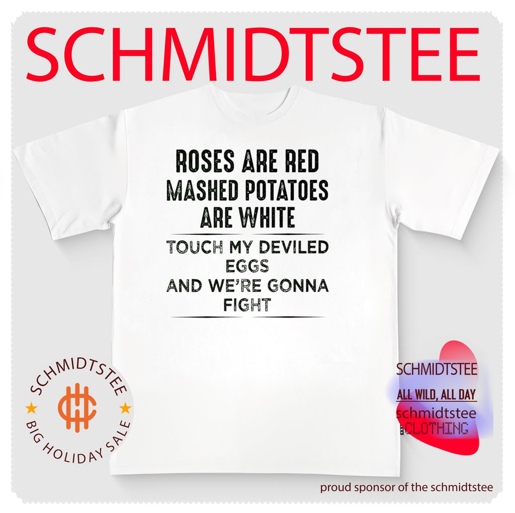 Roses Are Red Mashed Potatoes Are White Touch My Deviled Eggs and We’re Gonna Fight shirt (1)