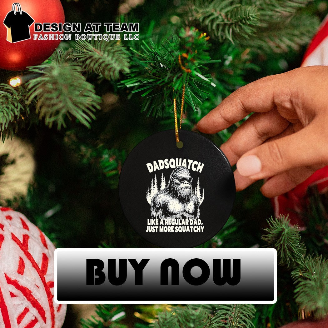 Sasquatch bigfoot Dadsquatch like a regular dad just more squatchy shirt