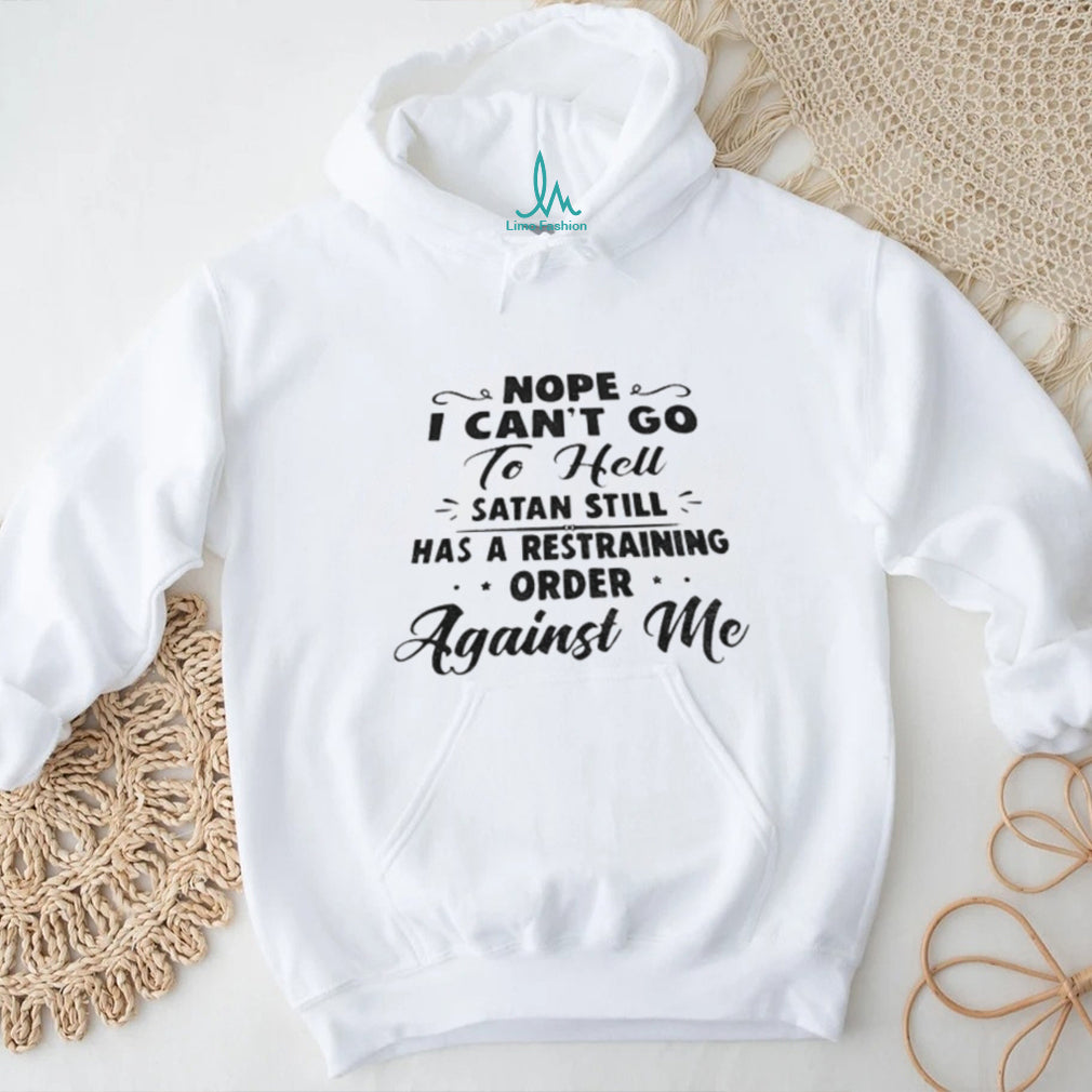 Satan Restraining Order Funny Sarcastic Shirt