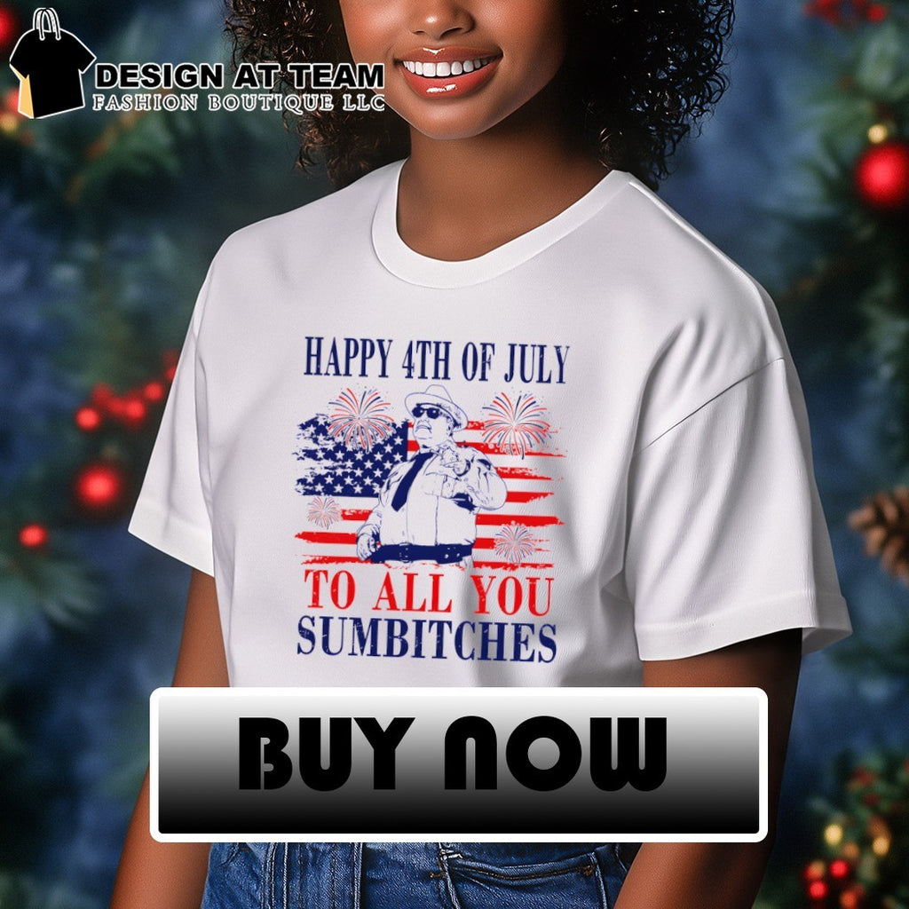 Sheriff Buford Pusser Happy 4th of July to all you sumbitches shirt