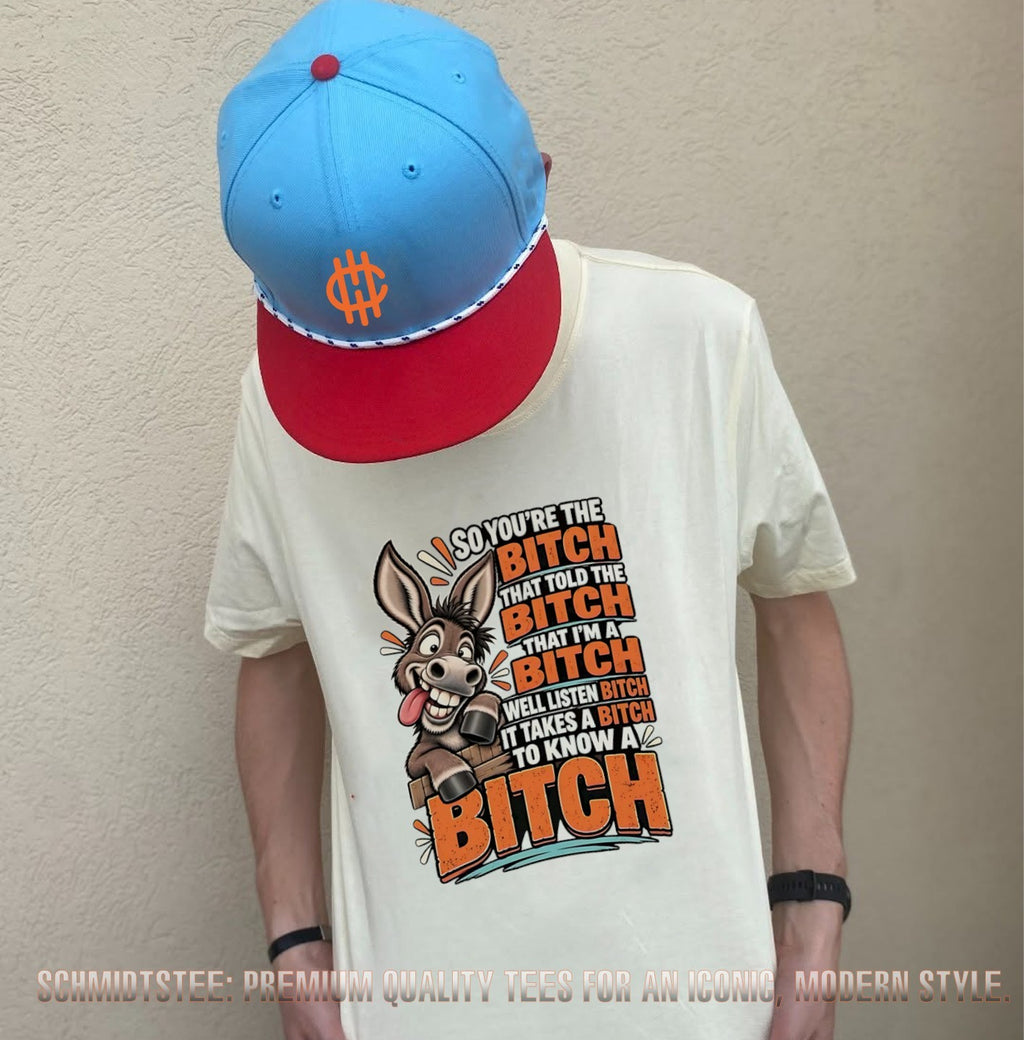 So You’re the Bitch That Told the Bitch That I’m a Bitch Donkey Quote shirt