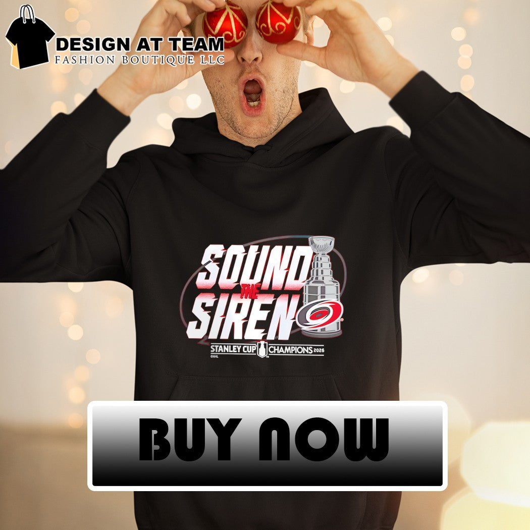 Sound The Siren Carolina Hurricanes Hockey 2026 Stanley Cup Champions NHL Celebration shirt