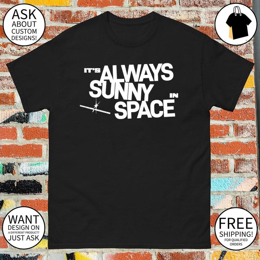 Space x AI Satellites It’s Always Sunny in Space shirt