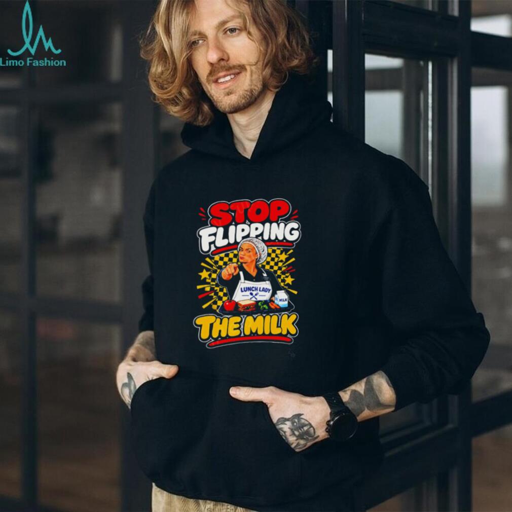 Stop Flipping the Milk Lunch Lady Cafeteria Worker shirt