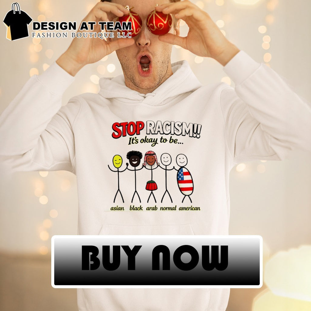 Stop Racism it’s okay to be Asian Black Arab Normal American flag shirt