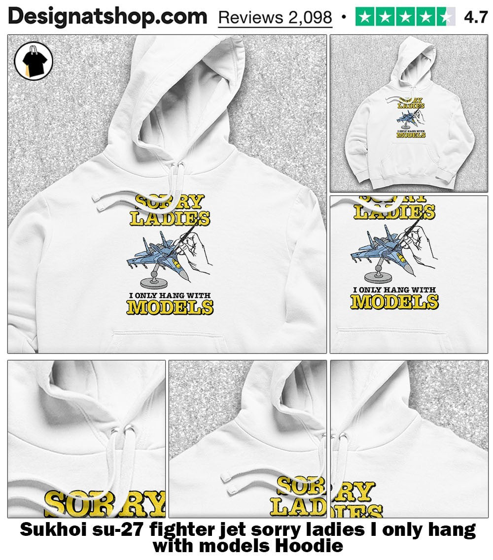 Sukhoi su-27 fighter jet sorry ladies I only hang with models shirt