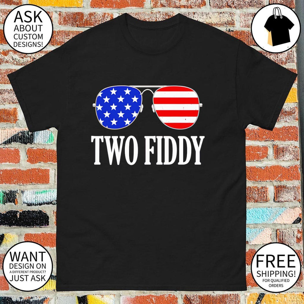 Sunglasses American Flag patriotic Two Fiddy shirt