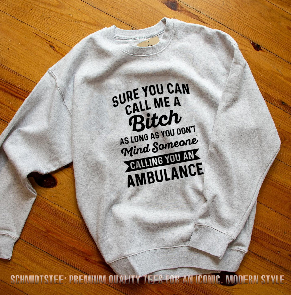 Sure You Can Call Me a Bitch as Long as You Don’t Mind Someone Calling You an Ambulance shirt