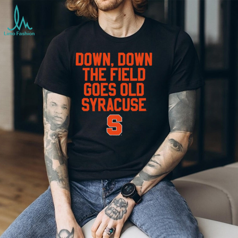 Syracuse Orange Down Down The Field Goes Old Syracuse Fight Song Sport logo shirt