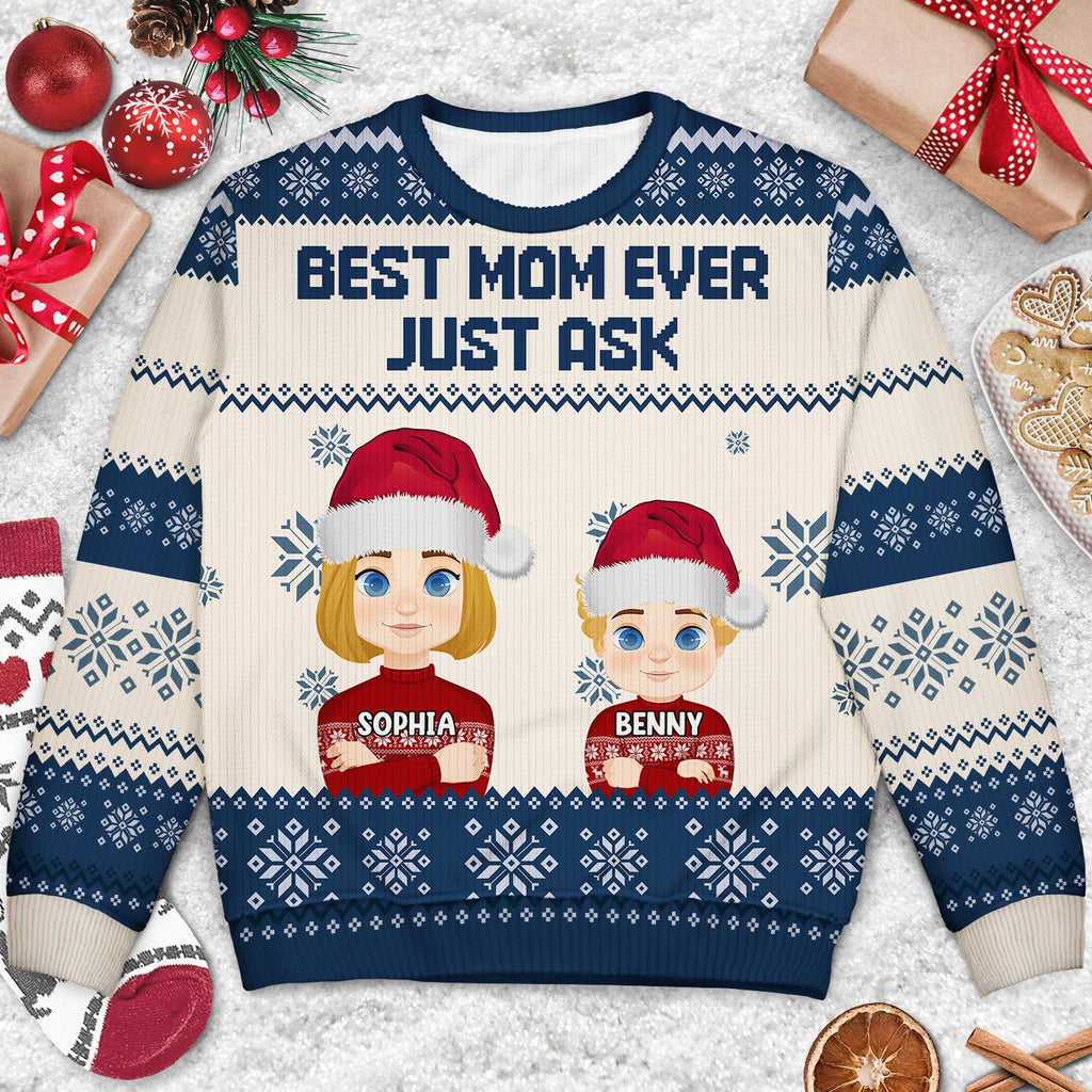 Christmas Best Mom Ever Just Ask - Gift For Mom, Dad, Family - Personalized Unisex Ugly Sweater