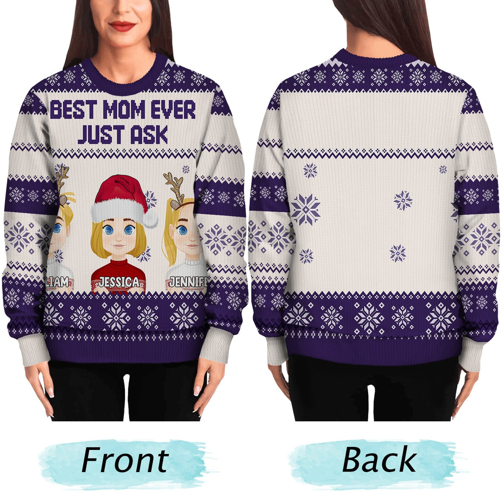 Christmas Best Mom Ever Just Ask - Gift For Mom, Dad, Family - Personalized Unisex Ugly Sweater