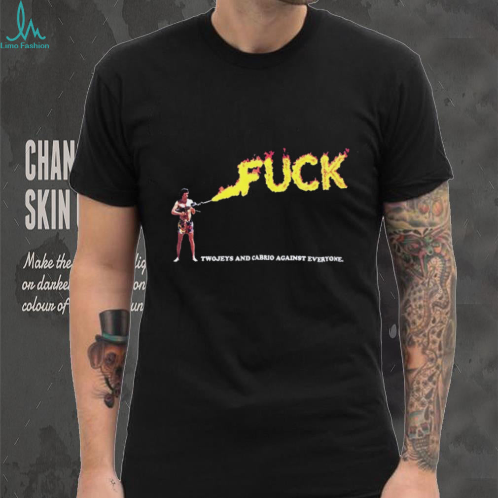 TJ Cabrio Fuck Twojeys and Cabrio Against Everyone Fuck Flame shirt
