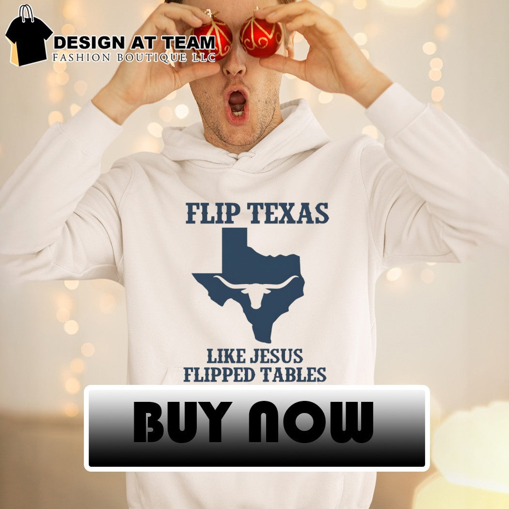 Texas Longhorn Texas Map Flip Texas like Jesus flipped tables 2026 shirt