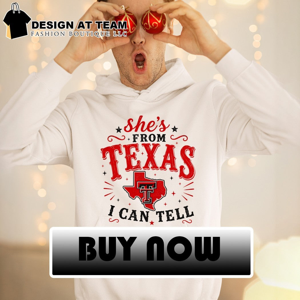 Texas Tech Red Raiders fan clothing she’s from Texas I can tell text shirt