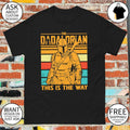 The Dadalorian and Son this is the way Father’s Day shirt