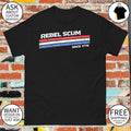 The Original Rebel Scum Since 1776 Funny 4th of July shirt