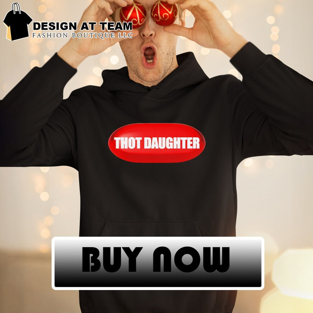 Thot daughter pill shirt