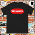 Thot daughter pill shirt