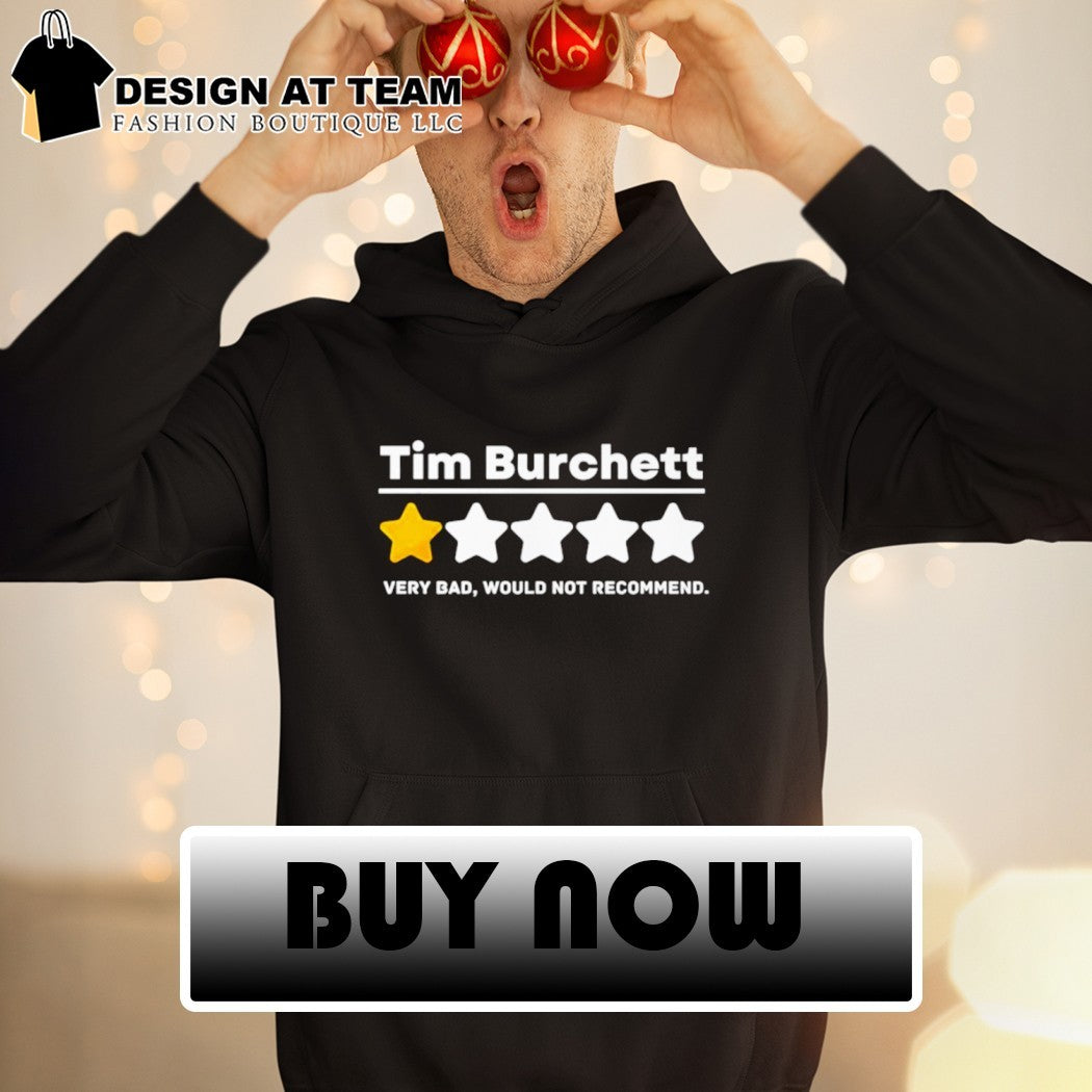Tim Burchett 1 Star Very Bad Would Not Recommend shirt
