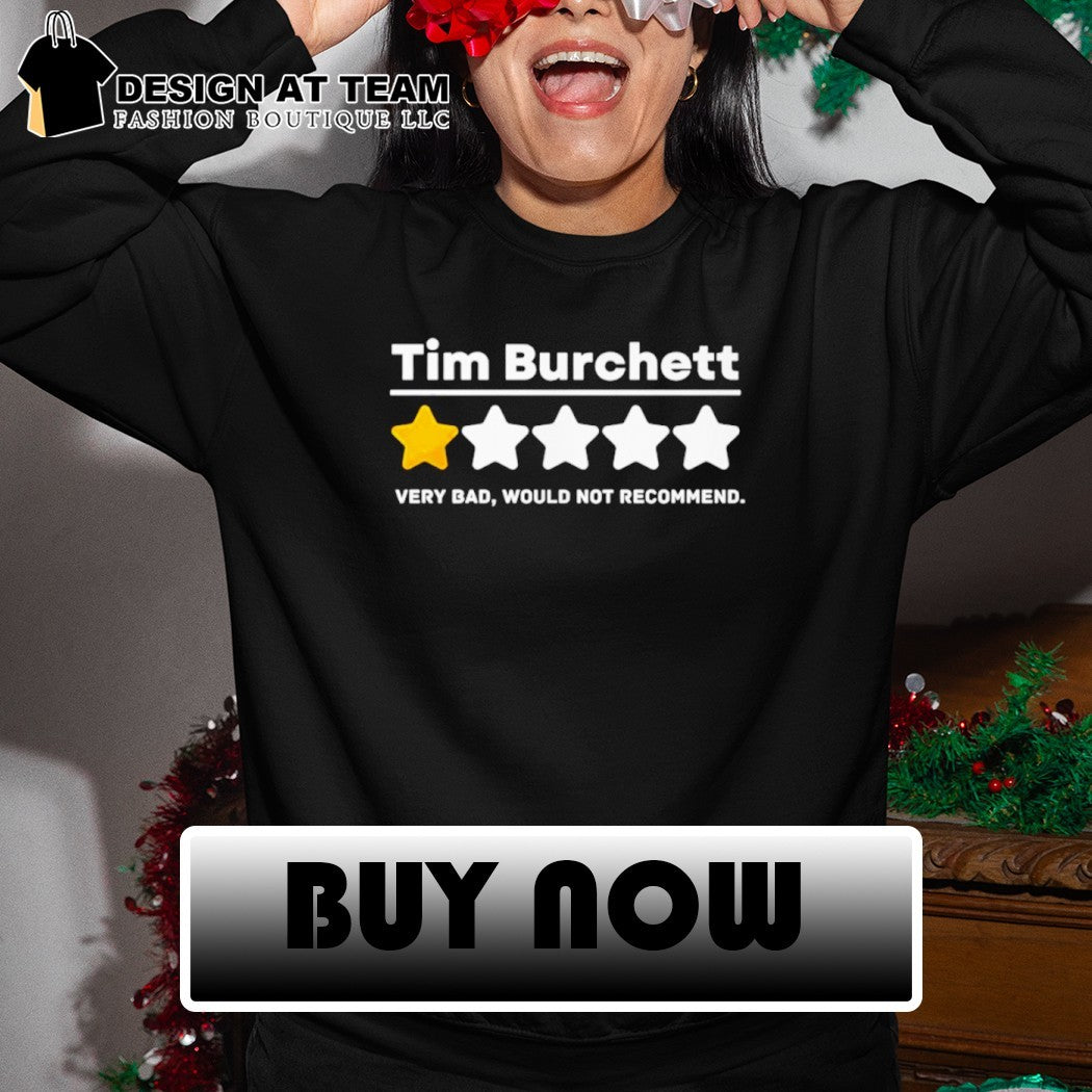 Tim Burchett 1 Star Very Bad Would Not Recommend shirt